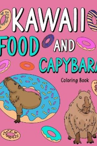 Cover of Kawaii Food and Capybara Coloring Book