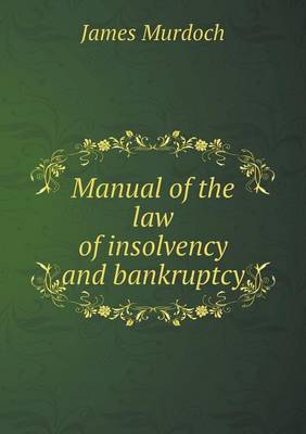 Book cover for Manual of the law of insolvency and bankruptcy