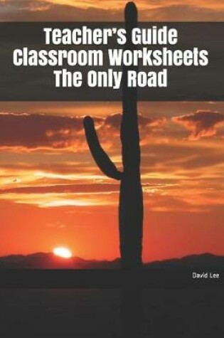 Cover of Teacher's Guide Classroom Worksheets the Only Road