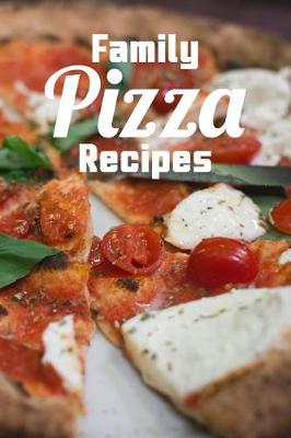 Book cover for Family Pizza Recipes