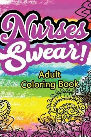 Cover of Nurses Swear! Adult Coloring Book