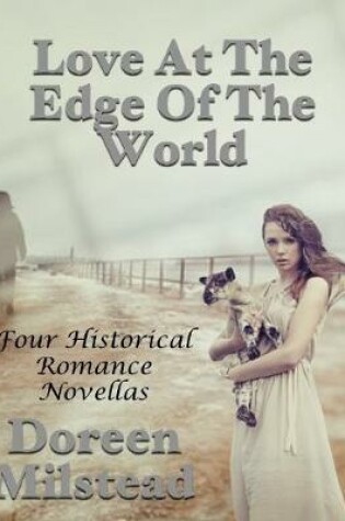 Cover of Love At the Edge of the World: Four Historical Romance Novellas
