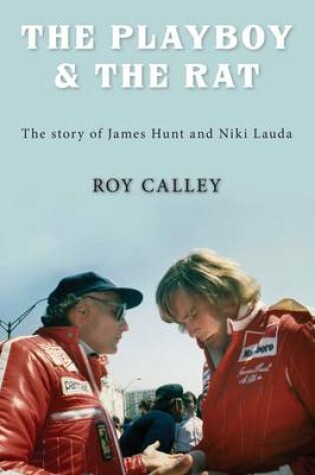 Cover of The Playboy and the Rat - the Life Stories of James Hunt and Niki Lauda