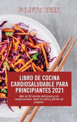 Book cover for Libro de cocina cardiosaludable para principiantes 2021