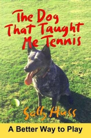 Cover of The Dog That Taught Me Tennis