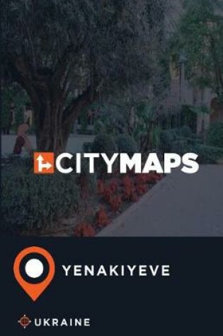 Cover of City Maps Yenakiyeve Ukraine