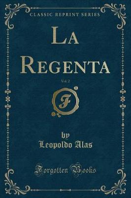 Book cover for La Regenta, Vol. 2 (Classic Reprint)