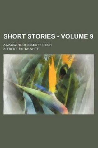 Cover of Short Stories (Volume 9); A Magazine of Select Fiction