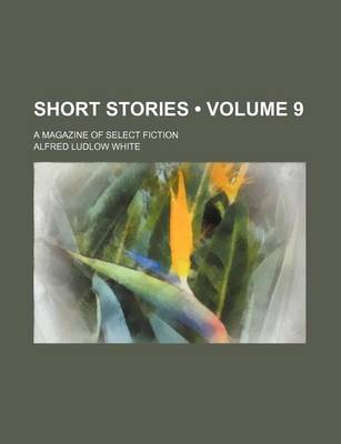 Book cover for Short Stories (Volume 9); A Magazine of Select Fiction