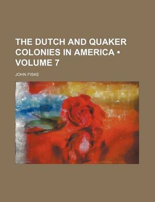 Book cover for The Dutch and Quaker Colonies in America (Volume 7)