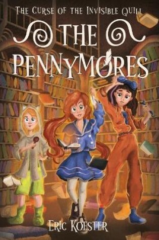 Cover of The Pennymores and the Curse of the Invisible Quill