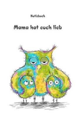 Book cover for Notizbuch "Mama hat euch lieb"