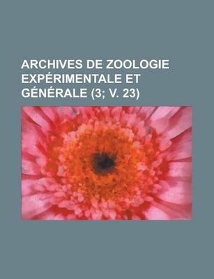 Book cover for Archives de Zoologie Exp Rimentale Et G N Rale (3; V. 23)