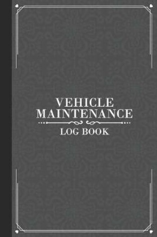 Cover of Vehicle Maintenance Log Book