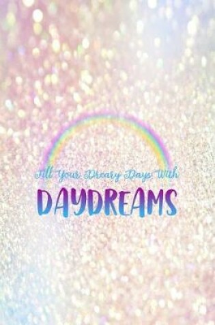 Cover of Fill Your Dreary Days With Daydreams