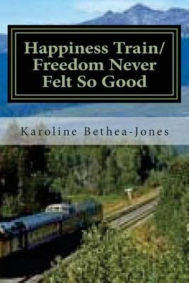 Book cover for Happiness Train/Freedom Never Felt So Good