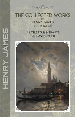 Cover of The Collected Works of Henry James, Vol. 16 (of 36)