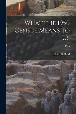 Book cover for What the 1950 Census Means to Us; 1955