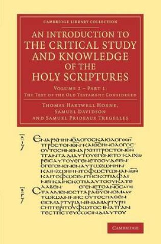 Cover of An Introduction to the Critical Study and Knowledge of the Holy Scriptures: Volume 2, The Text of the Old Testament Considered, Part 1