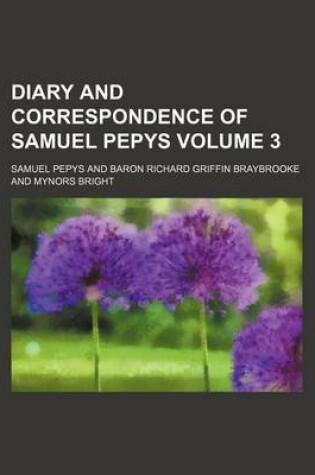 Cover of Diary and Correspondence of Samuel Pepys Volume 3