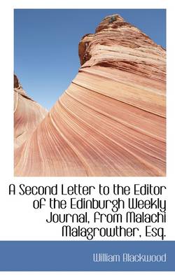 Book cover for A Second Letter to the Editor of the Edinburgh Weekly Journal, from Malachi Malagrowther, Esq.