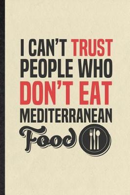 Book cover for I Can't Trust People Who Don't Eat Mediterranean Food