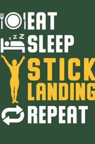 Cover of Eat Sleep Stick Landing Repeat