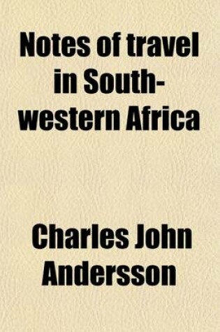 Cover of Notes of Travel in South-Western Africa