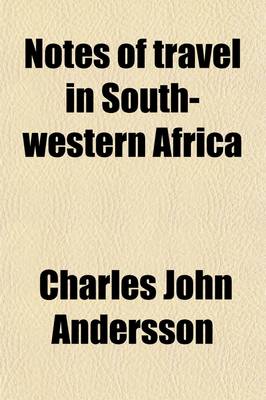 Book cover for Notes of Travel in South-Western Africa