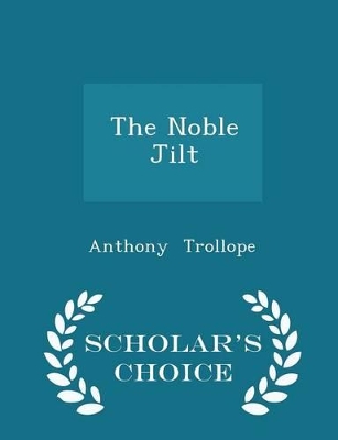 Book cover for The Noble Jilt - Scholar's Choice Edition