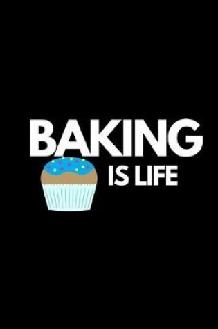 Cover of Baking Is Life