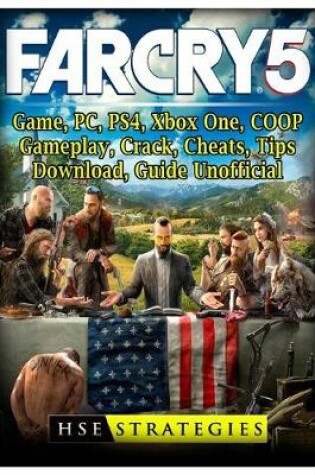 Cover of Far Cry 5 Game, PC, PS4, Xbox One, COOP, Gameplay, Crack, Cheats, Tips, Download, Guide Unofficial