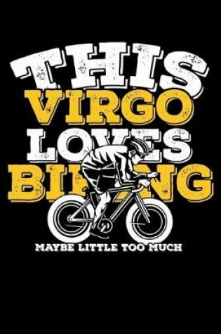 Cover of This Virgo Loves Biking Maybe Little Too Much Notebook