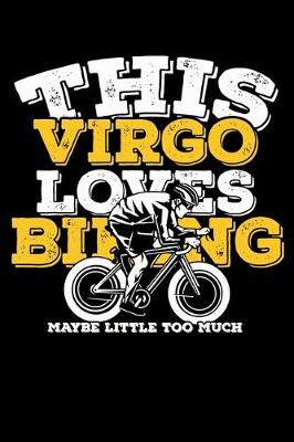 Book cover for This Virgo Loves Biking Maybe Little Too Much Notebook