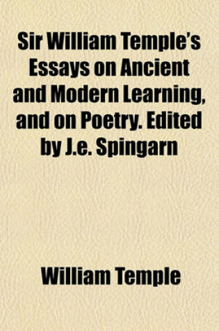 Cover of Sir William Temple's Essays on Ancient and Modern Learning, and on Poetry. Edited by J.E. Spingarn