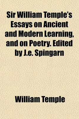 Book cover for Sir William Temple's Essays on Ancient and Modern Learning, and on Poetry. Edited by J.E. Spingarn