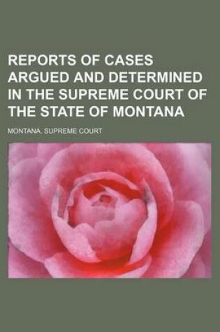 Cover of Reports of Cases Argued and Determined in the Supreme Court of the State of Montana (Volume 37)