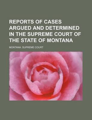 Book cover for Reports of Cases Argued and Determined in the Supreme Court of the State of Montana (Volume 37)