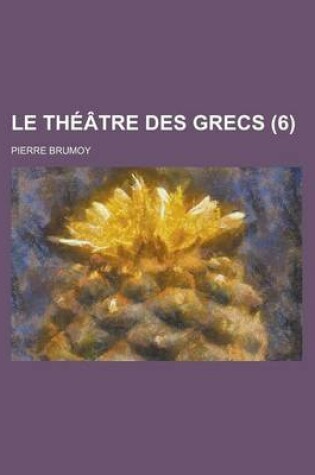 Cover of Le Theatre Des Grecs (6 )