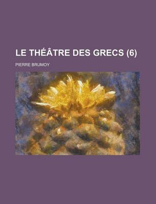 Book cover for Le Theatre Des Grecs (6 )