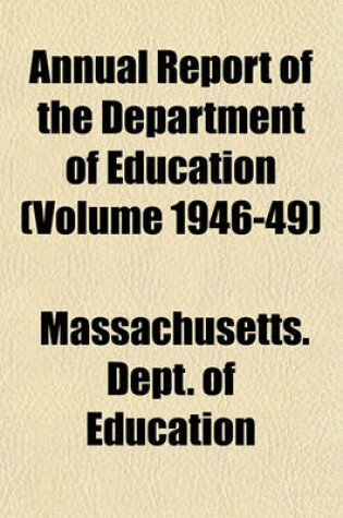 Cover of Annual Report of the Department of Education (Volume 1946-49)