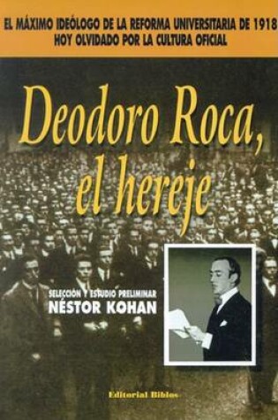 Cover of Deodoro Roca, El Hereje: Seleccion y Estudio Preliminar