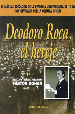 Book cover for Deodoro Roca, El Hereje: Seleccion y Estudio Preliminar