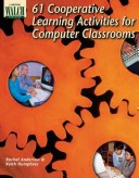 Book cover for 61 Cooperative Learning Activities for Computer Classrooms