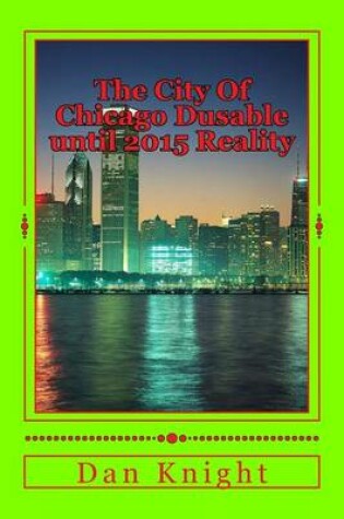 Cover of The City of Chicago Dusable Until 2015 Reality