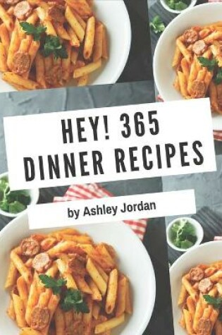Cover of Hey! 365 Dinner Recipes