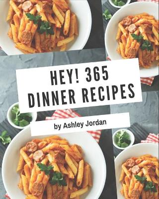 Book cover for Hey! 365 Dinner Recipes