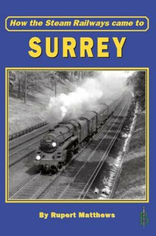 Cover of How the Steam Railways Came to Surrey