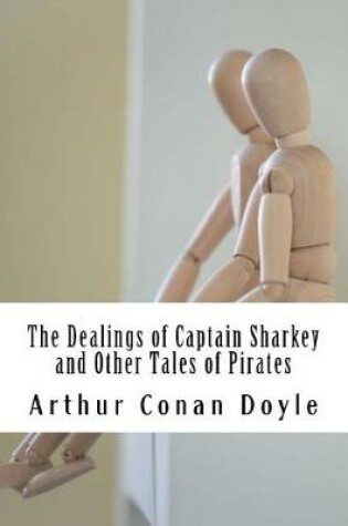 Cover of The Dealings of Captain Sharkey and Other Tales of Pirates