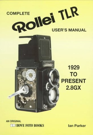 Book cover for Complete Rollei TLR Users' Manual 1929 to Present 2.8 GX
